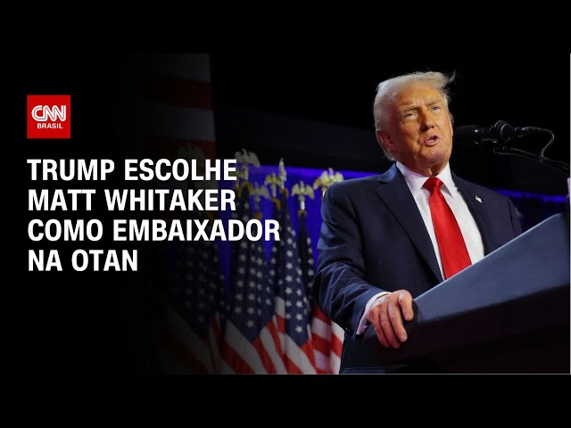 ⁣Trump escolhe Matt Whitaker como embaixador na Otan | CNN 360°