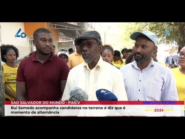 São salvador do Mundo: Rui Semedo acompanha candidatos no terreno e diz que é momento de alternância