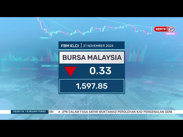 ⁣21 NOV 2024 - BTH- BURSA MALAYSIA