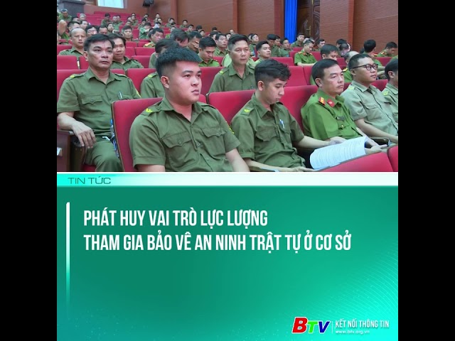 Phát huy vai trò lực lượng  tham gia bảo vê an ninh trật tự ở cơ sở