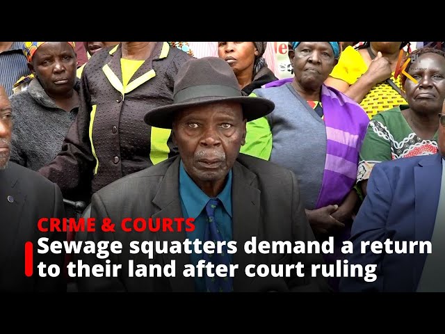 Ruai sewage squatters demand a return to their land after court ruling