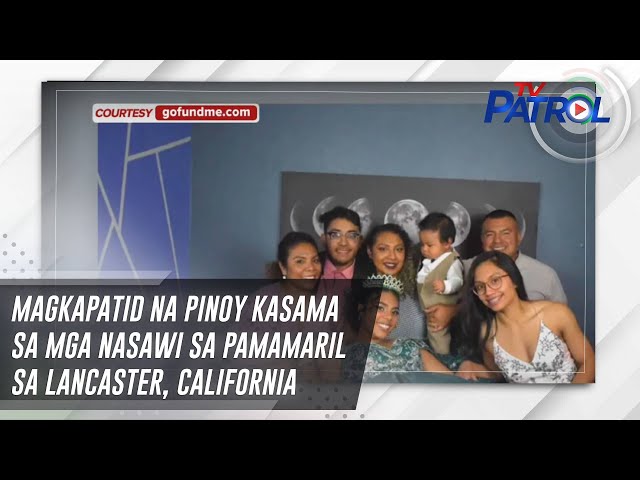 ⁣Magkapatid na Pinoy kasama sa mga nasawi sa pamamaril sa Lancaster, California | TV Patrol