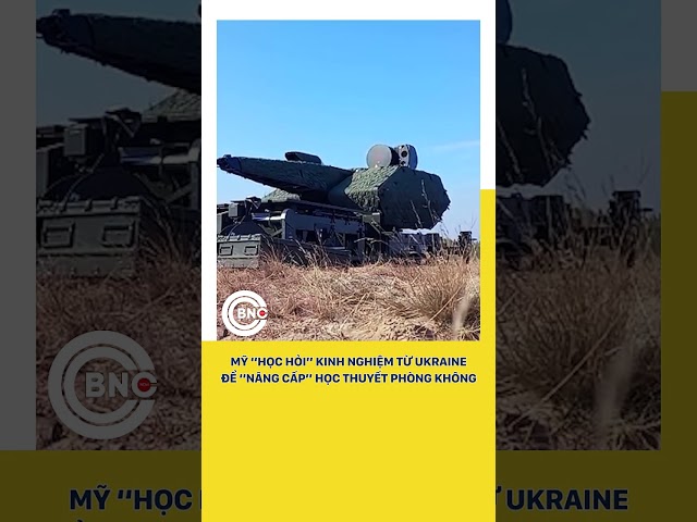 ⁣Mỹ “học hỏi” kinh nghiệm từ Ukraine để “nâng cấp” học thuyết phòng không