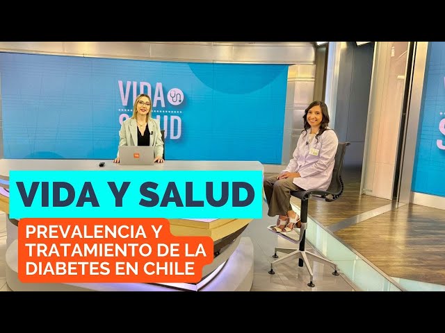 ⁣Vida y Salud: Prevalencia, diagnóstico y tratamiento de la diabetes en Chile