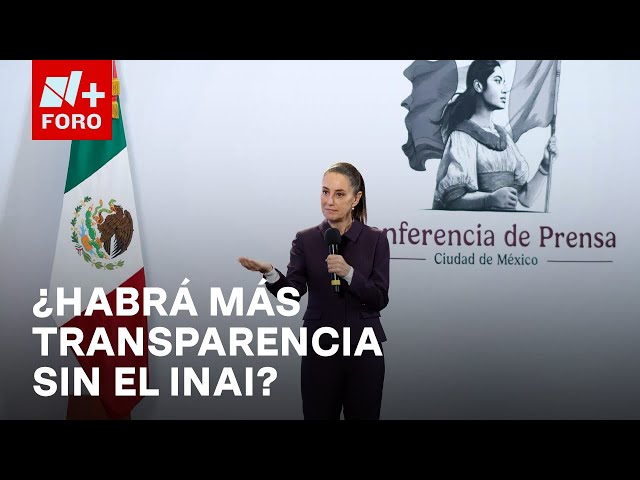 ⁣Habrá más transparencia en con la desaparición del INAI: Sheinbaum - Las Noticias