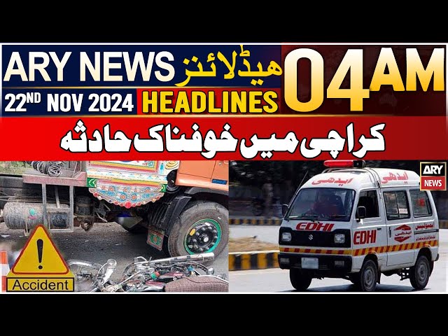 ⁣ARY News 4 AM Headlines | 22nd Nov 2024 | Karachi Mein Khofnaak Haadsa