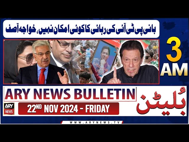 ⁣ARY News 3 AM News Bulletin | 22nd Nov 2024 | Bani PTI Ki Rihayi Ka Koi Imkaan Nahi, Khwaja Asif