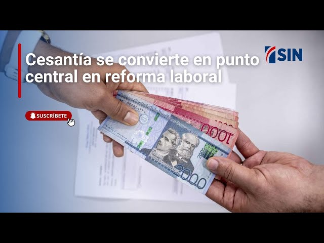 ⁣Cesantía se convierte en el punto central en la reforma laboral