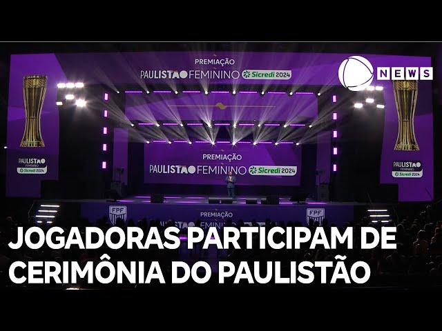 ⁣Premiação Paulistão Feminino 2024: cerimônia homenageia participantes de torneio