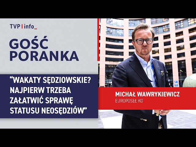 ⁣Wawrykiewicz: Wakaty sędziowskie? Najpierw trzeba załatwić sprawę statusu neosędziów | GOŚĆ PORANKA