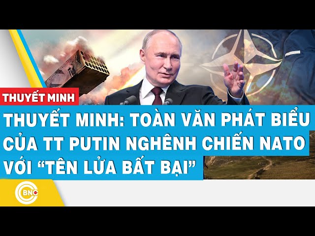 ⁣Thuyết minh: Toàn văn phát biểu của TT Putin nghênh chiến NATO với “tên lửa bất bại” | BNC Now