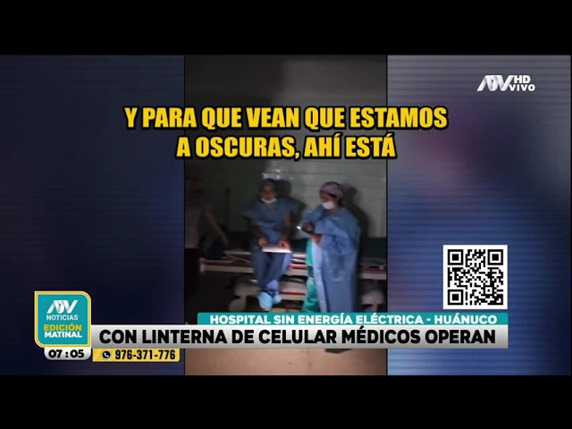 ⁣Huánuco: Médicos operan con linterna de celular ante falta de energía eléctrica