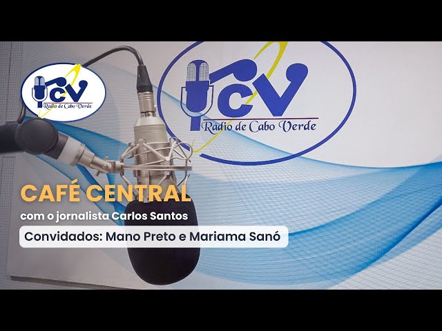 ⁣CAFÉ CENTRAL RCV /22 de novembro de 2024 - Mano Preto e Mariama Sanó