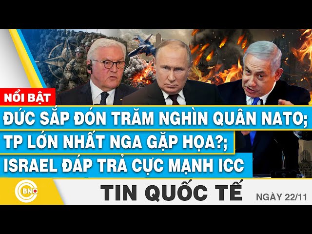 ⁣Tin Quốc tế, Đức sắp đón trăm nghìn quân NATO; TP lớn nhất Nga gặp họa?; Israel đáp trả cực mạnh ICC