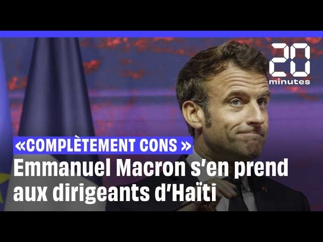 ⁣« Ils sont complètement cons »… Emmanuel Macron s’en prend aux dirigeants d'Haïti