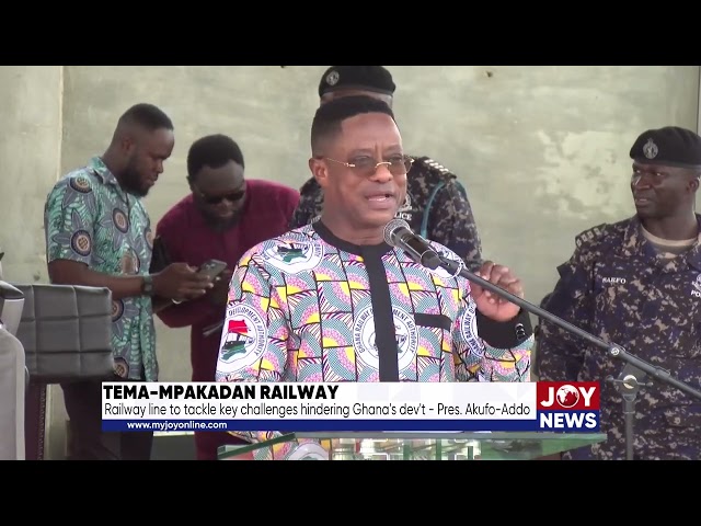 ⁣Tema-Mpakadan railway: Line to tackle key challenges hindering Ghana's development - Pres Akufo