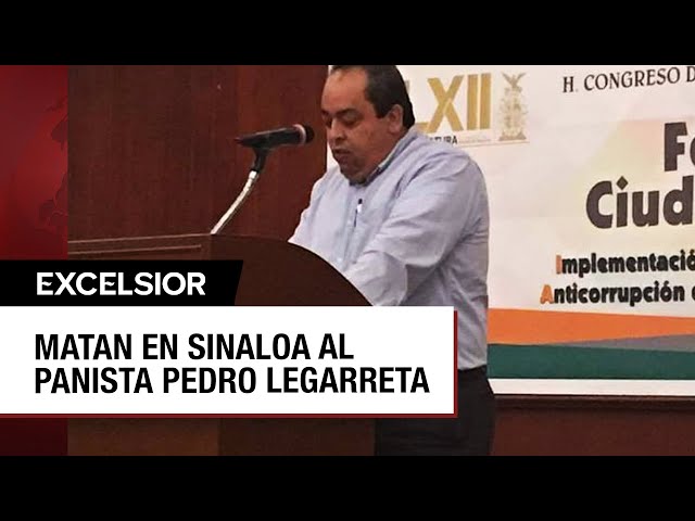 ⁣Asesinan en Sinaloa al panista Pedro Legarreta durante un presunto asalto