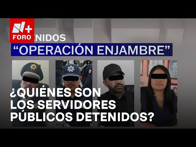 ⁣Ellos son los servidores públicos del Edomex capturados por crimen organizado - Las Noticias