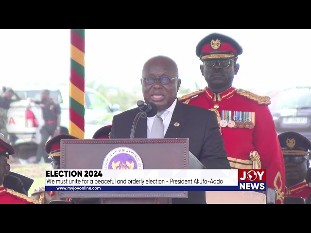 ⁣Election 2024: We must unite for a peaceful and orderly election - President Akufo-Addo