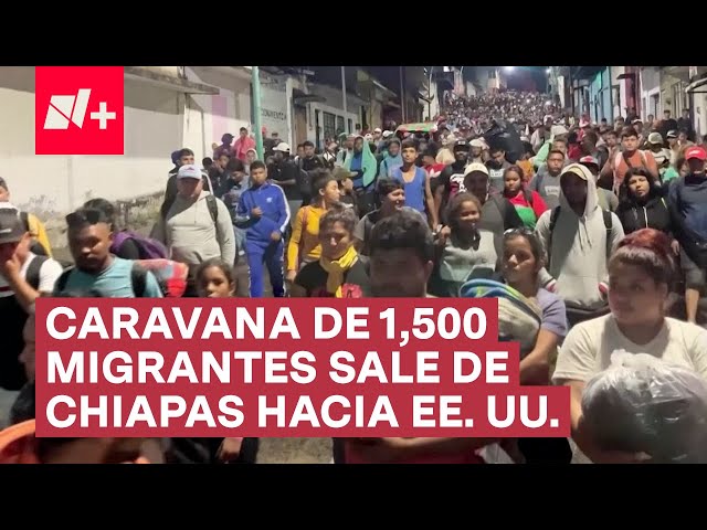 ⁣Caravana de 1,500 migrantes sale de Chiapas hacia EE. UU. - N+