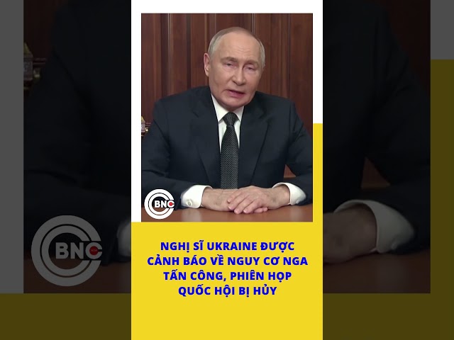 ⁣Phiên họp quốc hội Ukraine bị hủy do lo ngại Nga tấn công