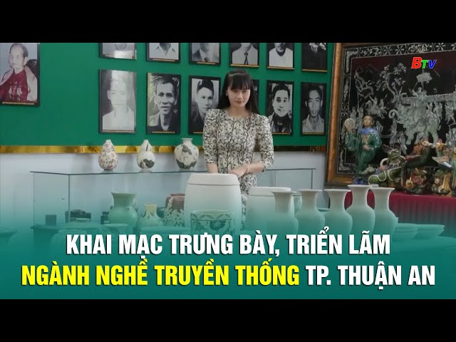 ⁣Khai mạc trưng bày, triển lãm ngành nghề truyền thống TP. Thuận An, tỉnh Bình Dương