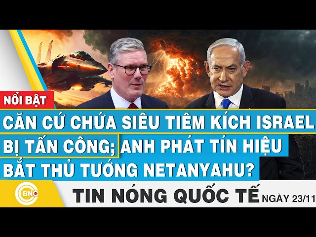 ⁣Tin nóng Quốc tế, Căn cứ chứa siêu tiêm kích Israel bị tấn công;Anh phát tín hiệu bắt ông Netanyahu?