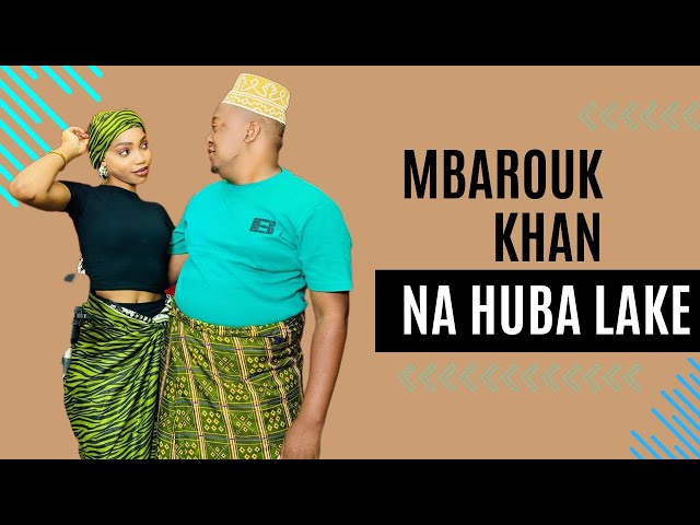 Huyu Ndio Mbarouk Khan na Huba Lake | Afunguka Yanayomhusu