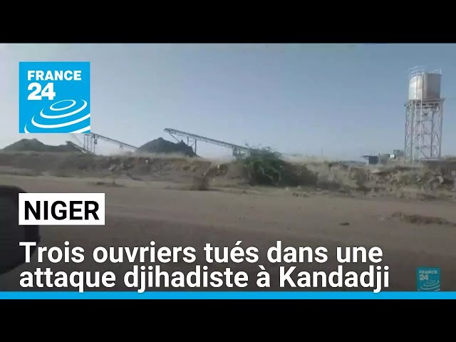 ⁣Niger : trois ouvriers tués dans une attaque djihadiste à Kandadji, dans l'ouest • FRANCE 24