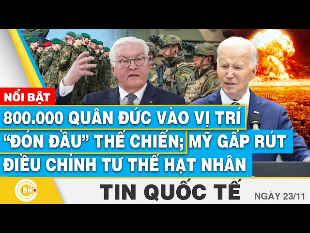 ⁣Tin Quốc tế, 800.000 quân Đức vào vị trí “đón đầu” thế chiến; Mỹ gấp rút điều chỉnh tư thế hạt nhân