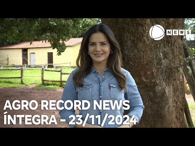 ⁣Agro Record News - 23/11/2024