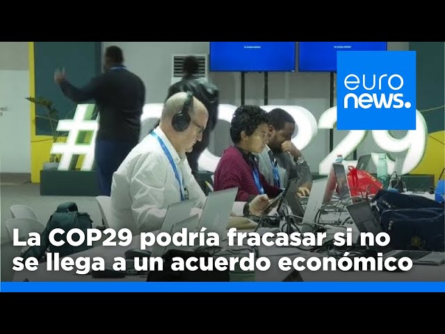 ⁣La COP29 está cerca del fracaso y, como siempre, siempre es una cuestión de dinero