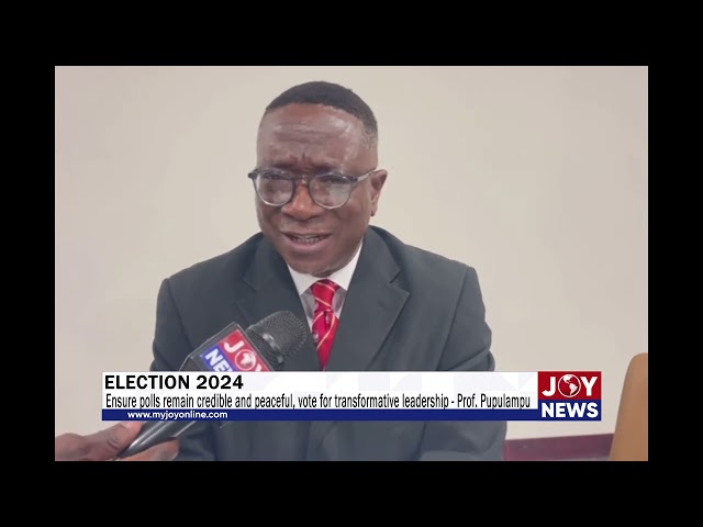 ⁣Ensure polls remain credible and peaceful, vote for transformative leadership - Prof. Pupulampu.