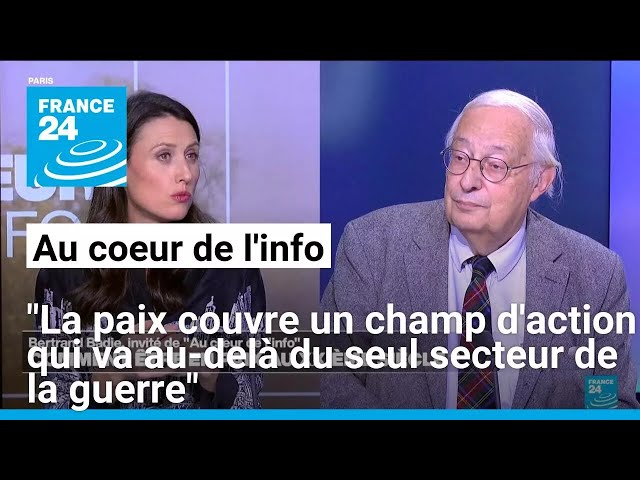 ⁣Bertrand Badie: "La paix couvre un champ d'action qui va au-delà du seul secteur de la gue