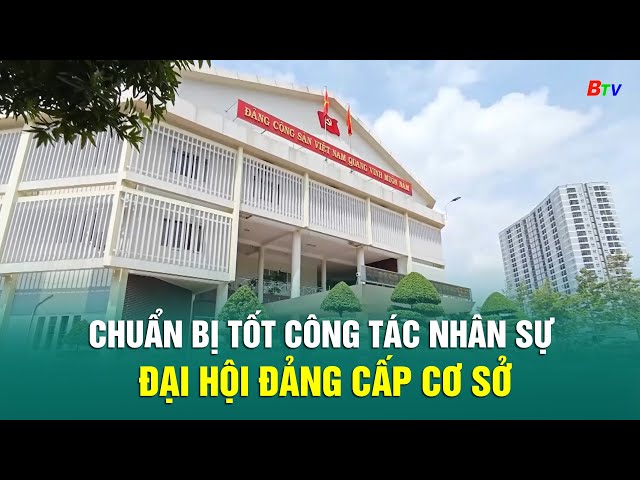 ⁣Chuẩn bị tốt công tác nhân sự Đại hội Đảng cấp cơ sở