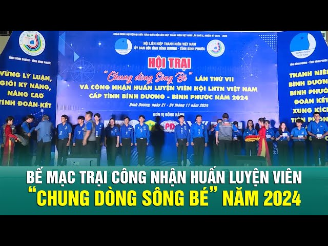 ⁣Bế mạc Trại công nhận huấn luyện viên “Chung dòng Sông Bé” năm 2024