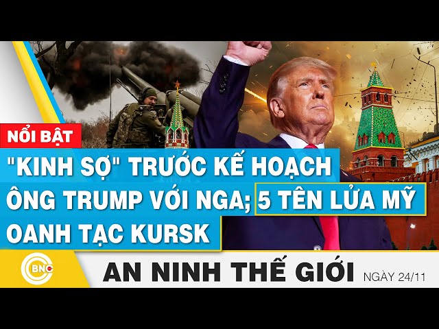 ⁣An ninh thế giới, "Kinh sợ" trước kế hoạch ông Trump với Nga; 5 tên lửa Mỹ oanh tạc Kursk