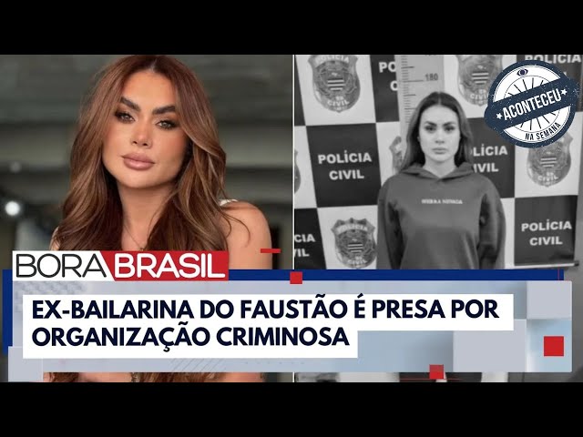 ⁣Ex-bailarina do Faustão é presa suspeita de lavagem de dinheiro em SP | Aconteceu na Semana