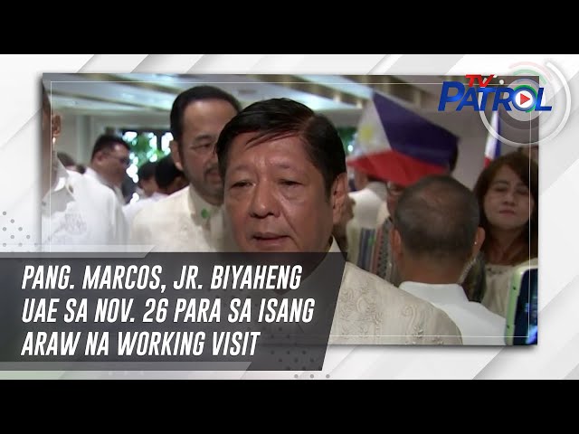 ⁣Pang. Marcos, Jr. biyaheng UAE sa Nov. 26 para sa isang araw na working visit | TV Patrol