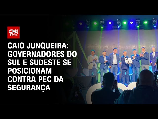 ⁣Caio Junqueira: Governadores do Sul e Sudeste se posicionam contra PEC da Segurança | AGORA CNN