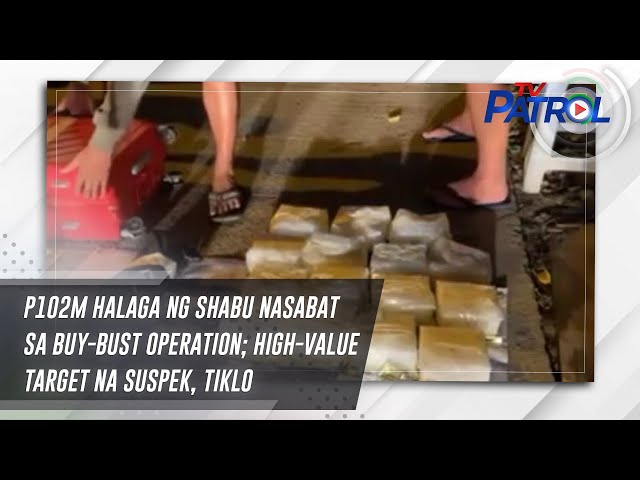 ⁣P102M halaga ng shabu nasabat sa buy-bust operation; high-value target na suspek, tiklo | TV Patrol