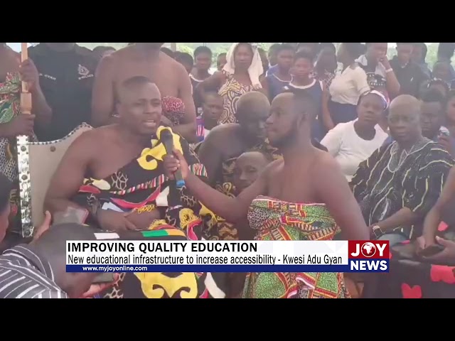 ⁣Improving Quality Education: New educational infrastructure to increase accessibility - Kwesi Gyan.