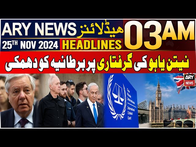 ⁣ARY News 3 AM Headlines | 25th Nov 2024 | Trump's ally threatens the UK over Netanyahu's A