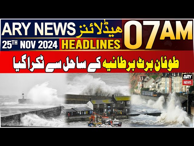 ⁣ARY News 7 AM Headlines | 25th Nov 2024 | Storm Bert hits the UK and Ireland