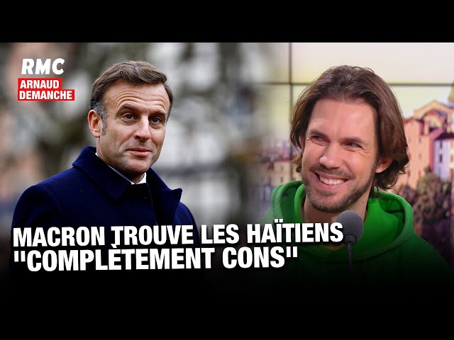 ⁣Arnaud Demanche: Macron trouve les haïtiens "complètement cons"