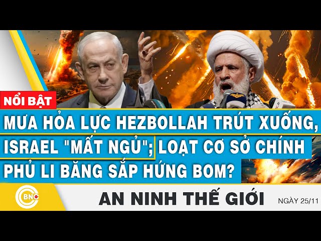 ⁣An ninh thế giới, Hỏa lực Hezbollah trút xuống, Israel mất ngủ;Cơ sở chính phủ Li Băng sắp hứng bom?