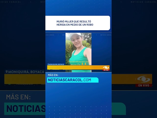 ⁣Murió mujer que resultó herida en medio de un robo