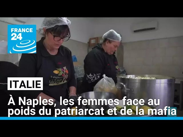 ⁣Italie :  à Naples, les femmes face au poids du patriarcat et de la mafia • FRANCE 24