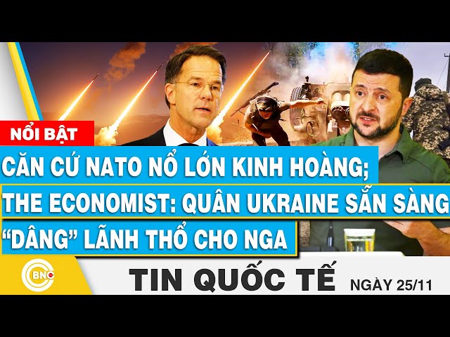 ⁣Tin Quốc tế, Căn cứ NATO nổ lớn kinh hoàng; The Economist: Ukraine sẵn sàng “dâng” lãnh thổ cho Nga