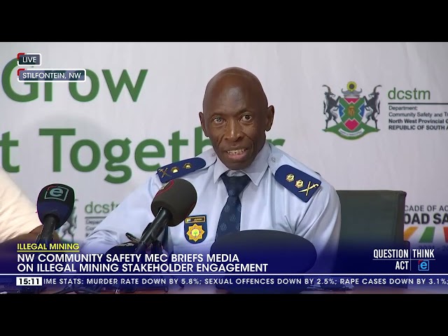 ⁣Illegal Mining | NW Community Safety MEC briefs media